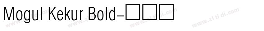 Mogul Kekur Bold字体转换 Mogul Kekur Bold字体转换
